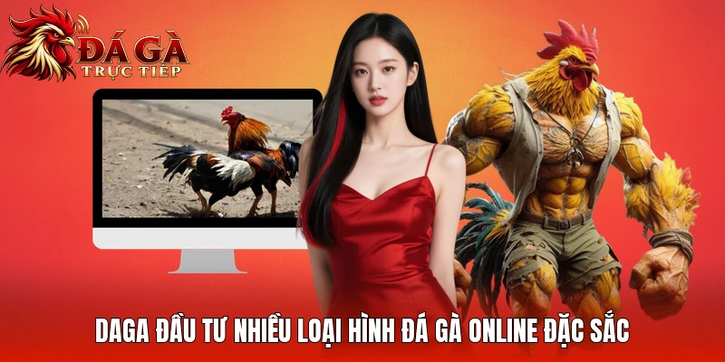Daga đầu tư nhiều loại hình đá gà online đặc sắc Daga đầu tư nhiều loại hình đá gà online đặc sắc