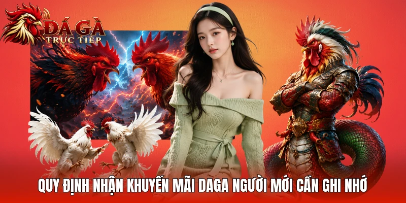 Quy định nhận khuyến mãi Daga người mới cần ghi nhớ